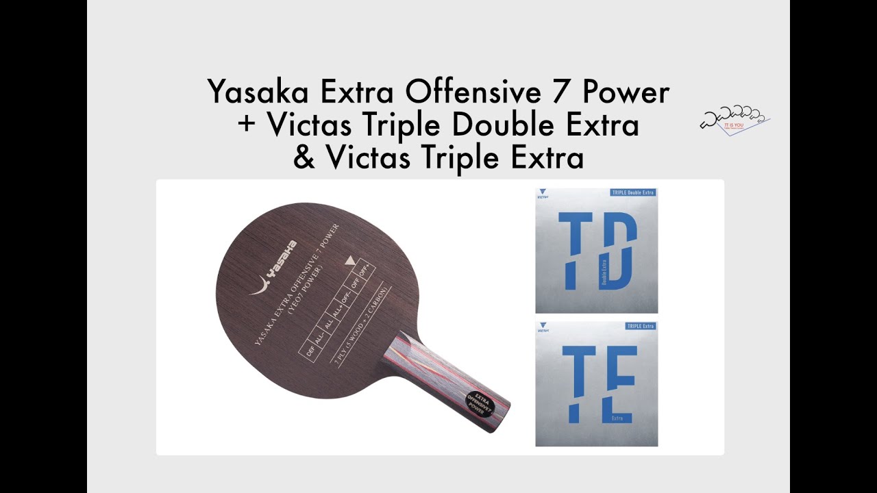 Yasaka Extra Offensive 7 Power + Victas Triple Double Extra & Victas Triple Extra