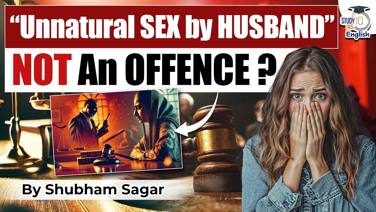 Why is Section 377 of erstwhile IPC in News Again? | Unnatural Sex By HUSBAND Validated? | StudyIQ
