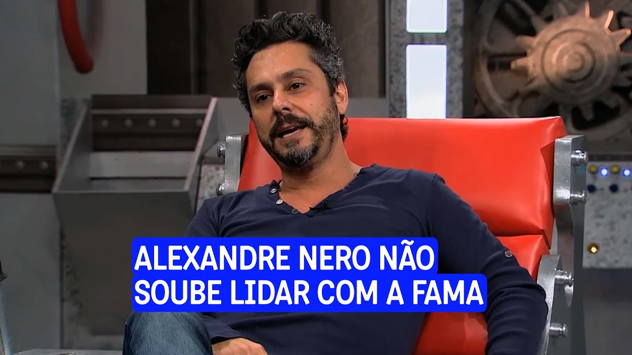 Alexandre Nero entrou em crise por causa da fama