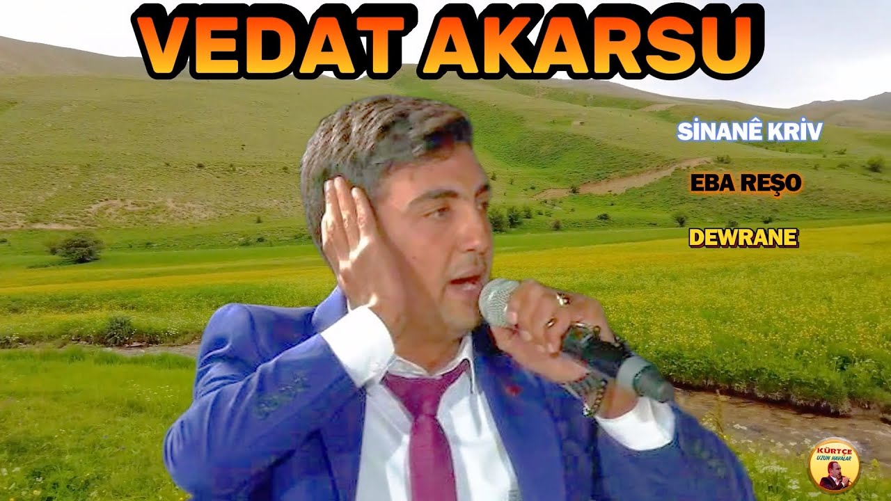 Vedat Akarsu - Sinanē Kriv - Eba Reşo - Dewranē