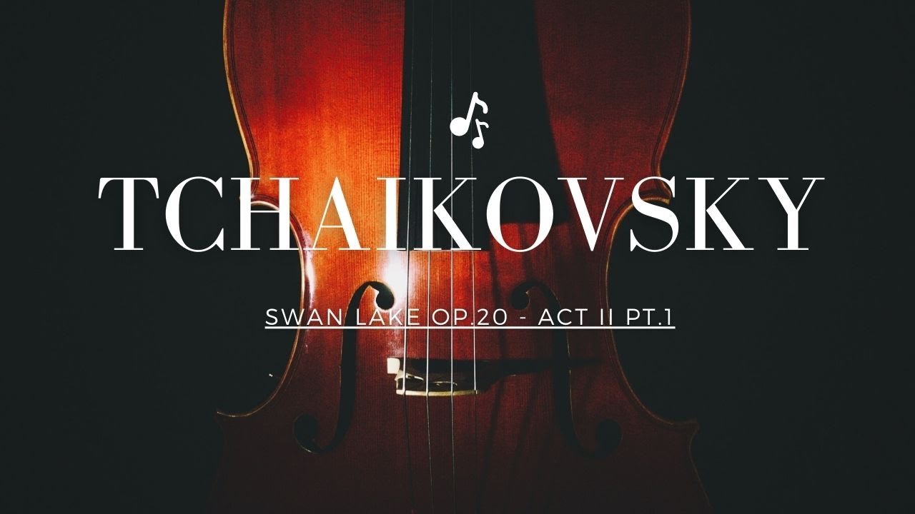 （一小時版本）柴可夫斯基 - 天鵝湖 - Tchaikovsky Swan Lake Op.20 - Act II Pt.1