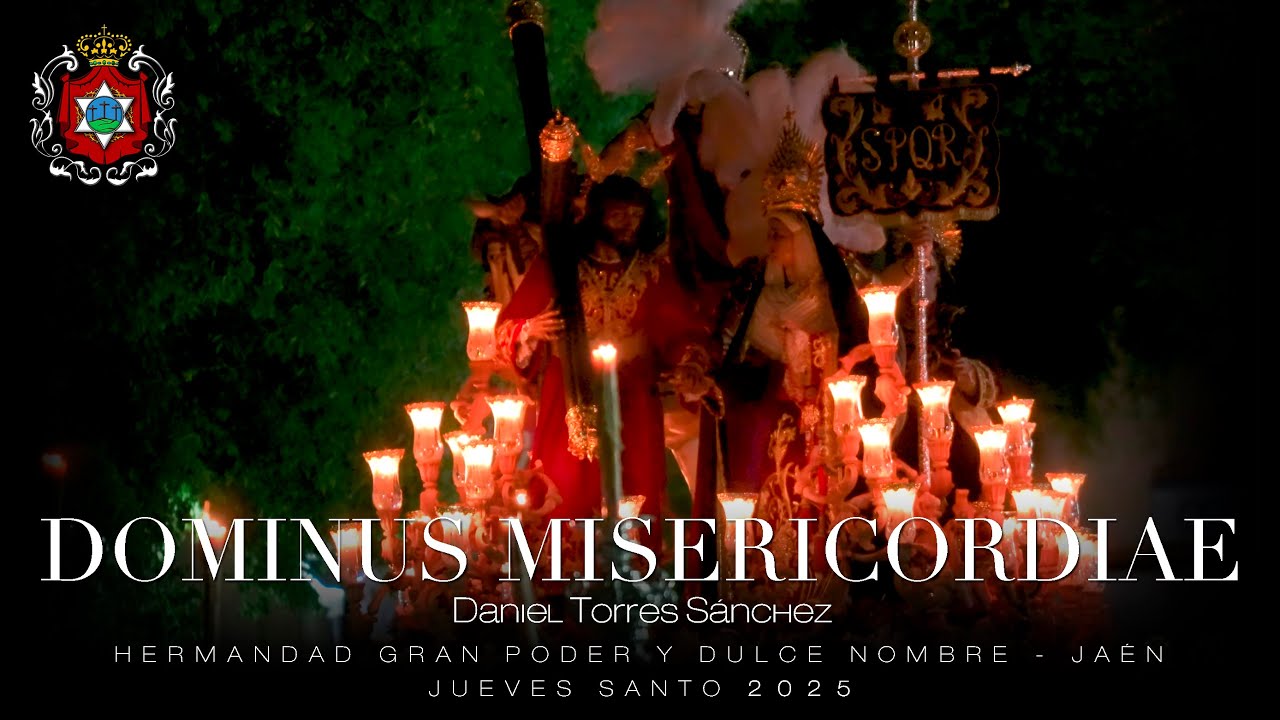 DOMINUS MISERICORDIAE | Gran Poder y Dulce Nombre, Jaén | Jueves Santo 2025