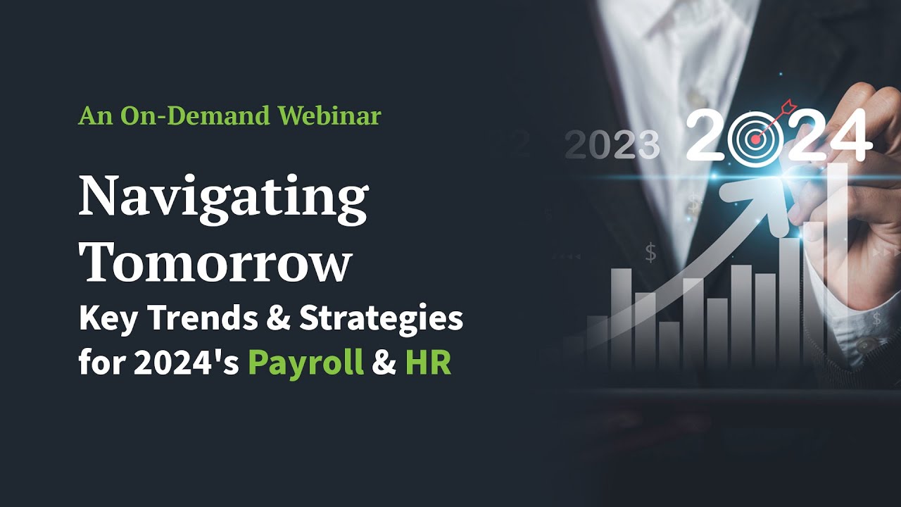 Navigating Tomorrow: Key Trends and Strategies for 2024's Payroll & HR On-Demand Webinar
