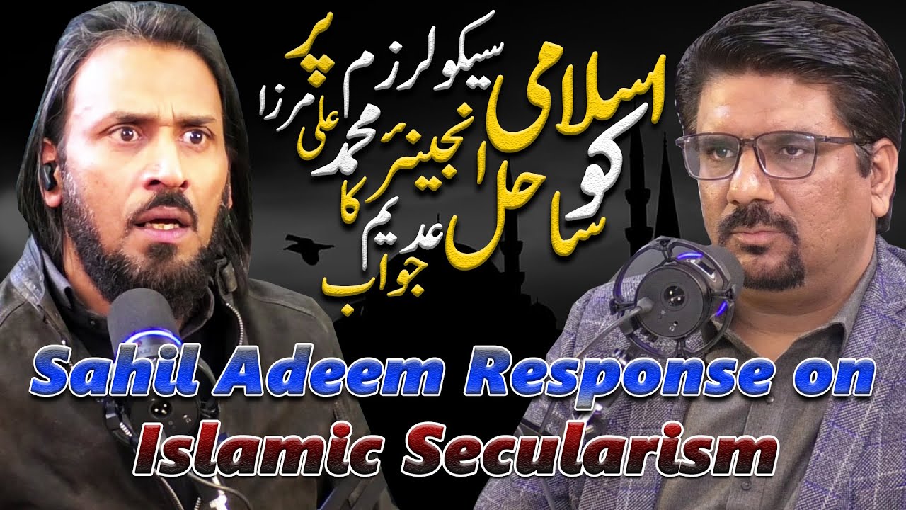 Sahil Adeem Response About Engineer Muhammad Ali Mirza Islamic Secularism || Yasir Janjua Podcast