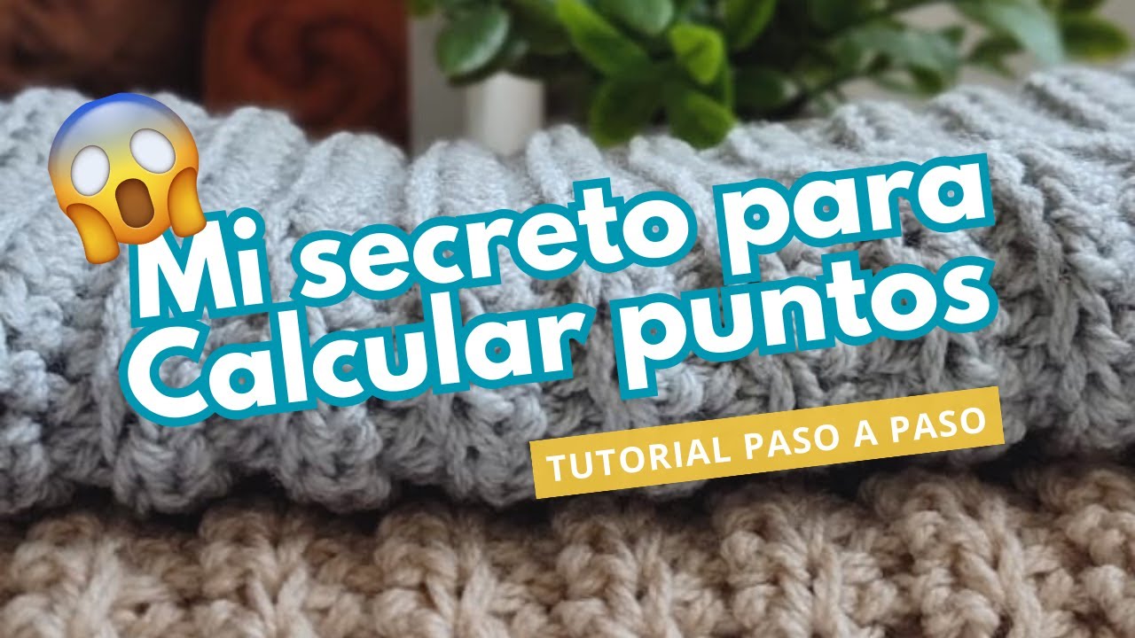 CÓMO CALCULAR PUNTOS A CROCHET Y DOS AGUJAS
