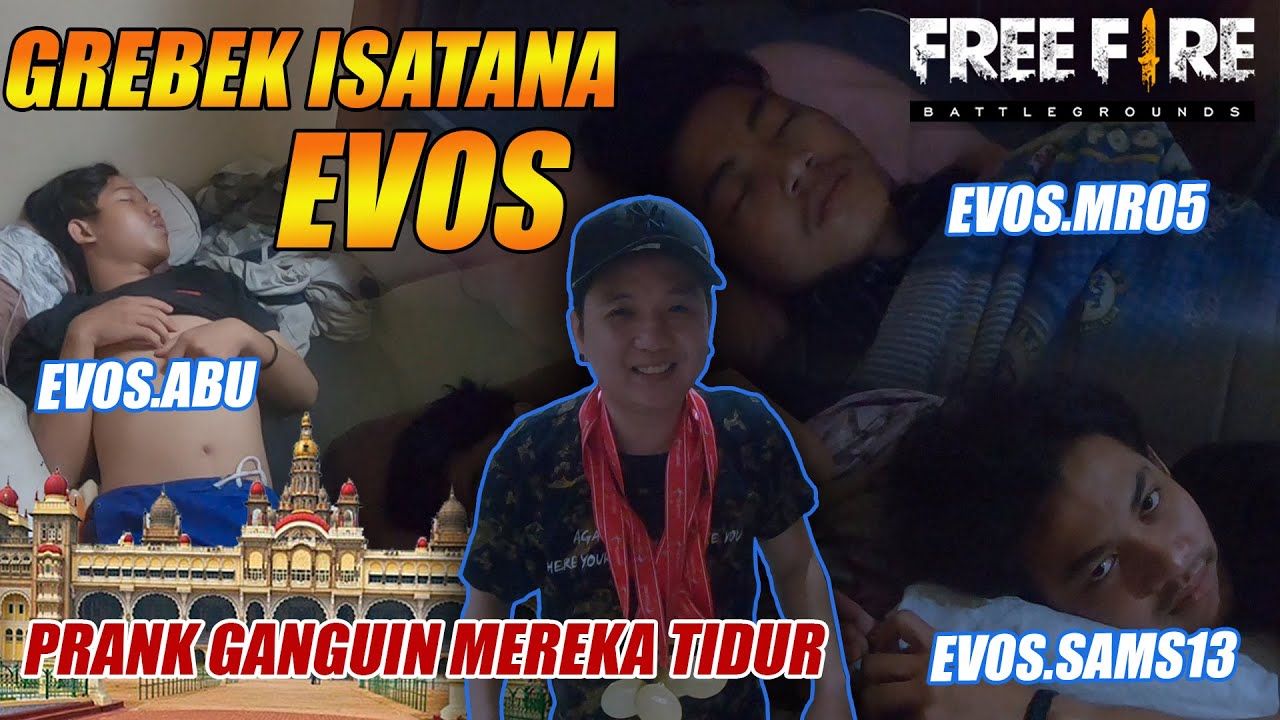 GREBEK RUMAH ISTANA EVOS JUARA DUNIA FREE FIRE PRANK GANGGUIN MEREKA LAGI TIDUR NAGAKAK !!!