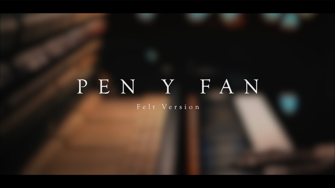 Pen Y Fan (Felt Version) \\ Original by Jacob's Piano