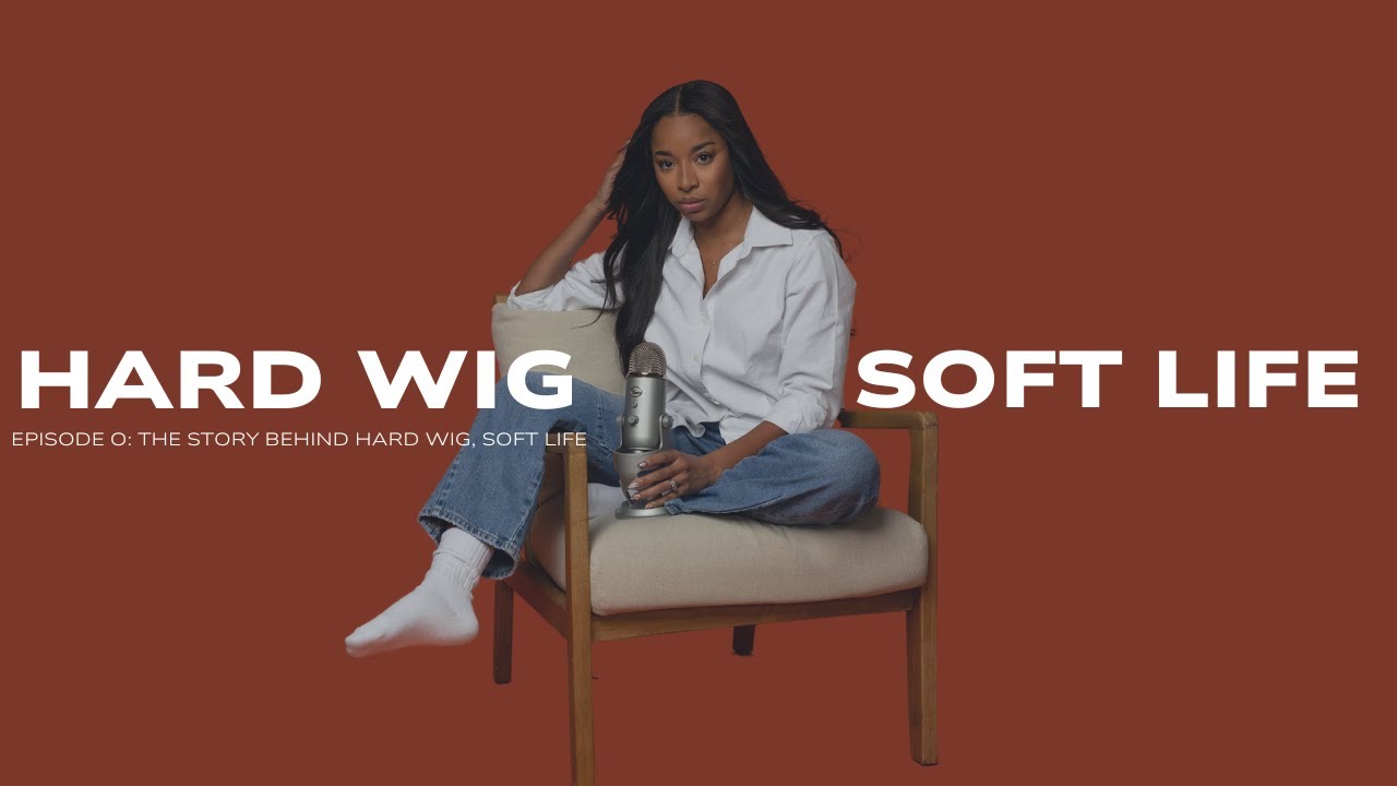 Season 1-Episode 0: The Story Behind Hard Wig, Soft Life