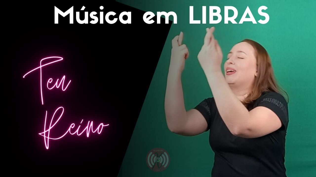 Música em LIBRAS - Teu Reino