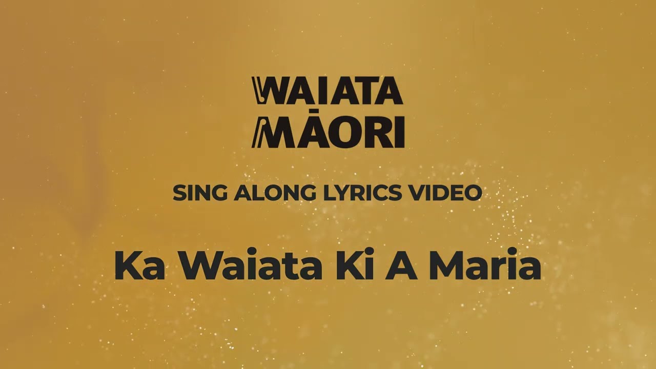 Ka Waiata Ki A Maria - Lyrics Video - Waiata Māori Song