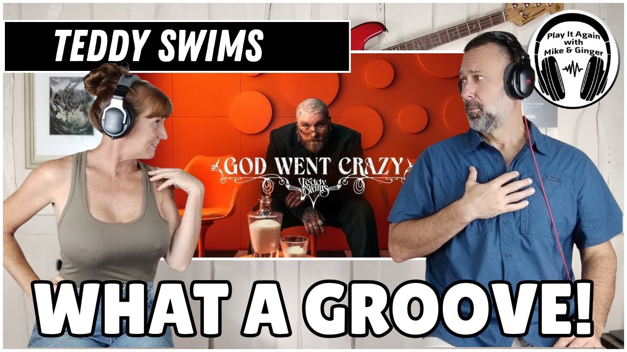 WE WERE GROOVING! Mike & Ginger React to GOD WENT CRAZY by TEDDY SWIMS