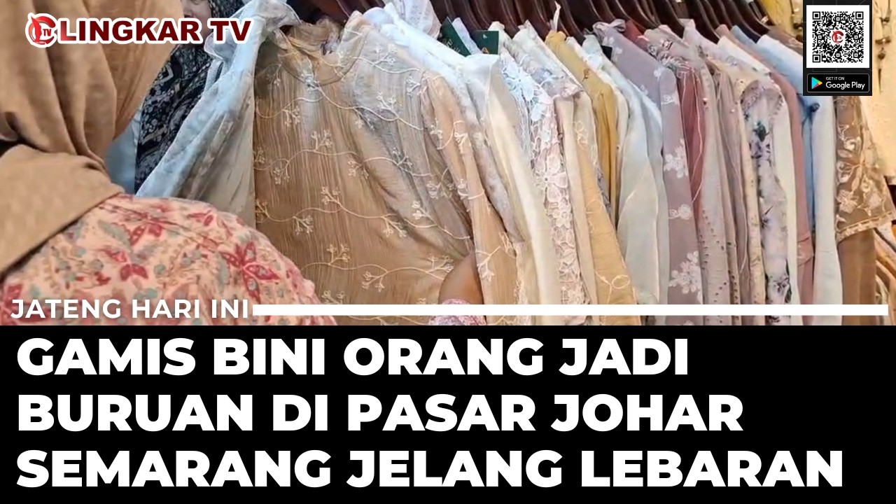 VIRAL! GAMIS BINI ORANG JADI BURUAN DI PASAR JOHAR SEMARANG JELANG LEBARAN