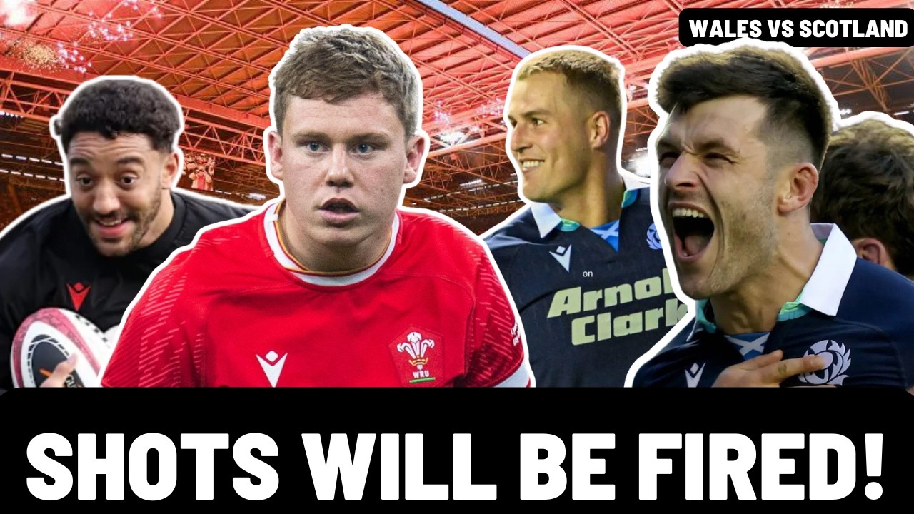 SHOTS WILL BE FIRED! | WALES vs SCOTLAND PREVIEW | SIX NATIONS