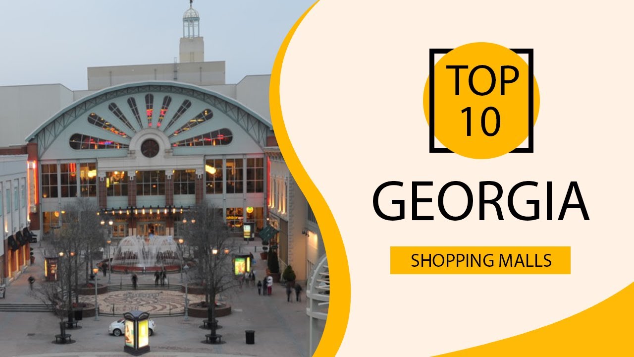 Top 10 Shopping Malls to Visit in Georgia | USA - English