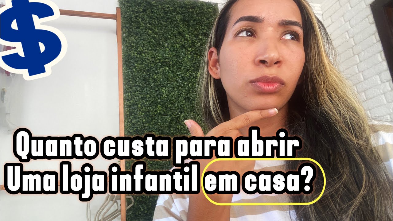 Quanto custa para abrir uma loja infantil em casa? Quanto precisa pra começar uma loja em casa?