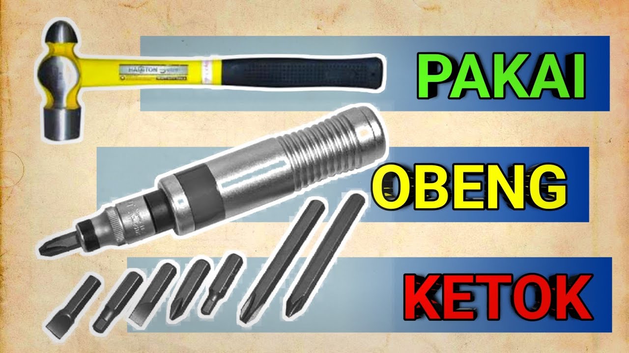 Cara Pakai Obeng Ketok Dengan Benar