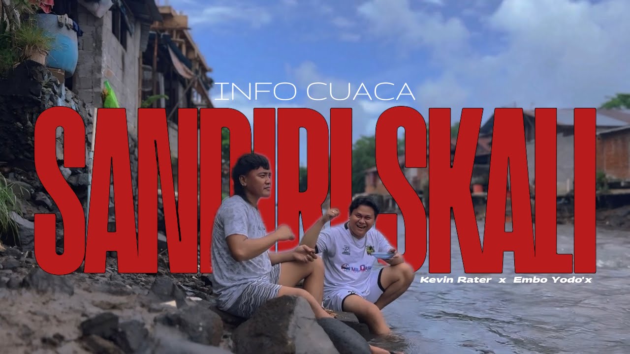 Kevin Rater - INFO CUACA _ SANDIRI SKALI - Ft. Embo Yodo'x - ( Official Music Video )