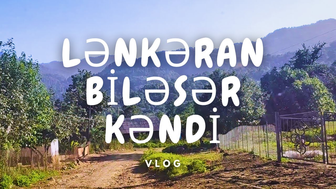 Mən yay tətilini necə keçirtdim? Lənkəran-Biləsər kəndi #lenkeran , #bileser, #azerbaycan #travel