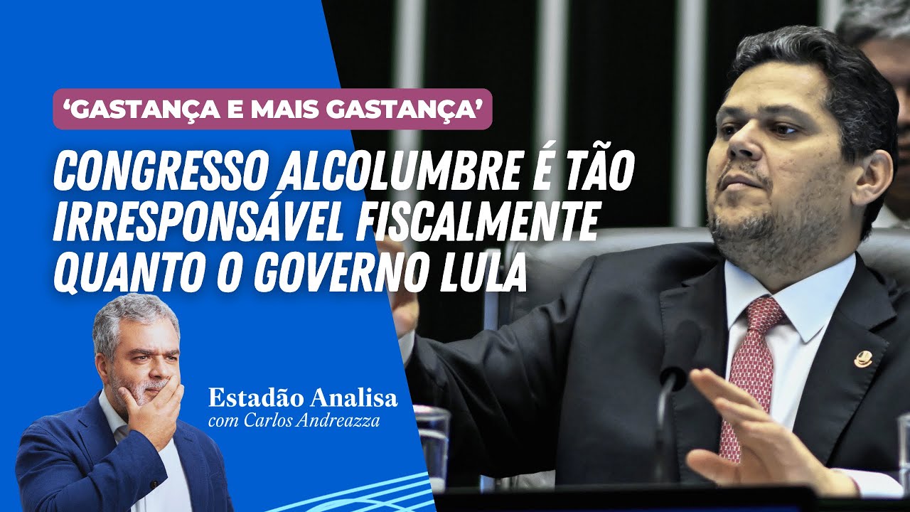 Congresso Alcolumbre é tão irresponsável fiscalmente quanto o governo Lula | Estadão Analisa