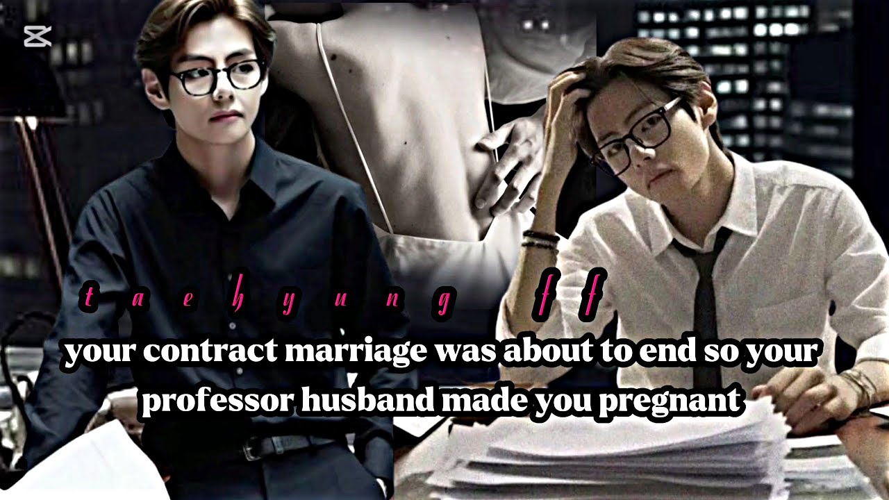 Your contract marriage was about to end so your professor made you pregnant [taehyung FF]