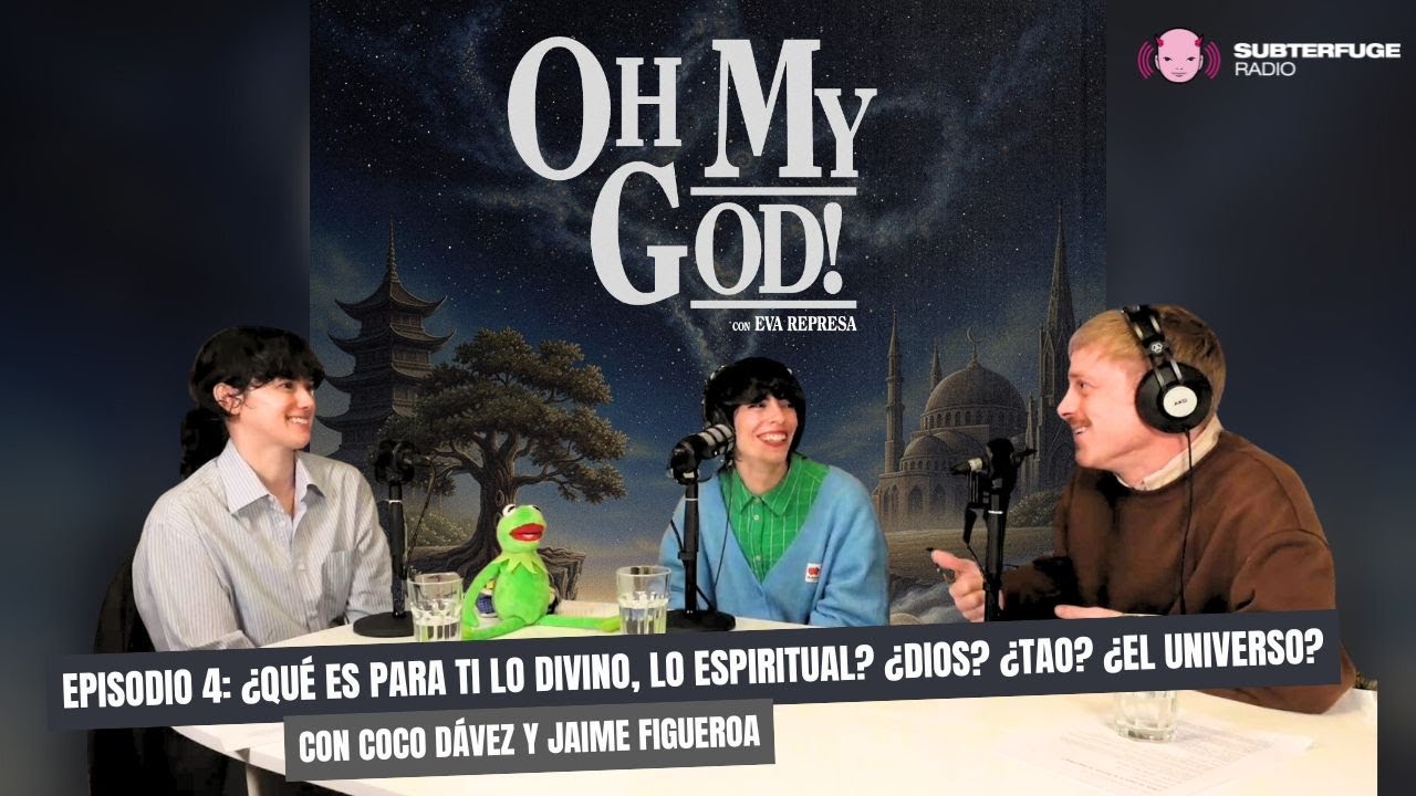 OH MY GOD! #4 ¿Qué es para ti lo divino, lo espiritual? ¿Dios? ¿Tao? ¿El universo?