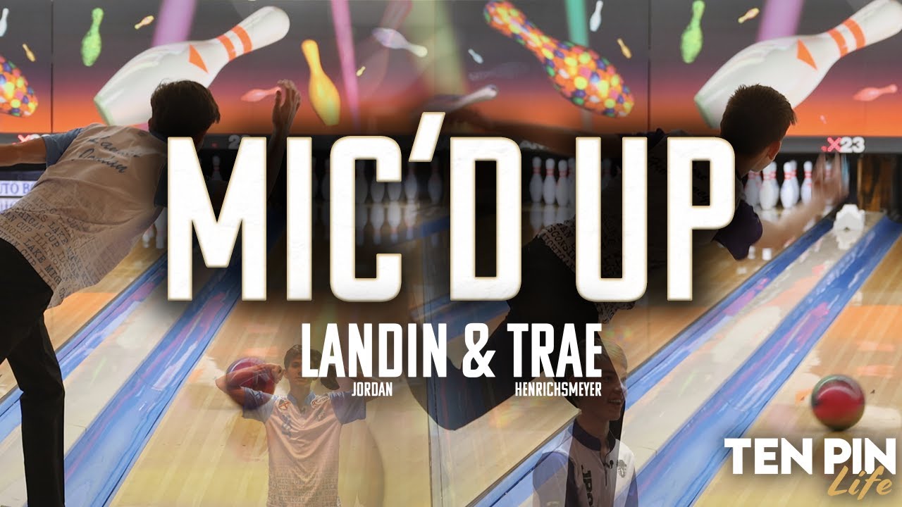 Mic&rsquo;d Up | Landin Jordan & Trae Henrichsmeyer | Ten Pin Life