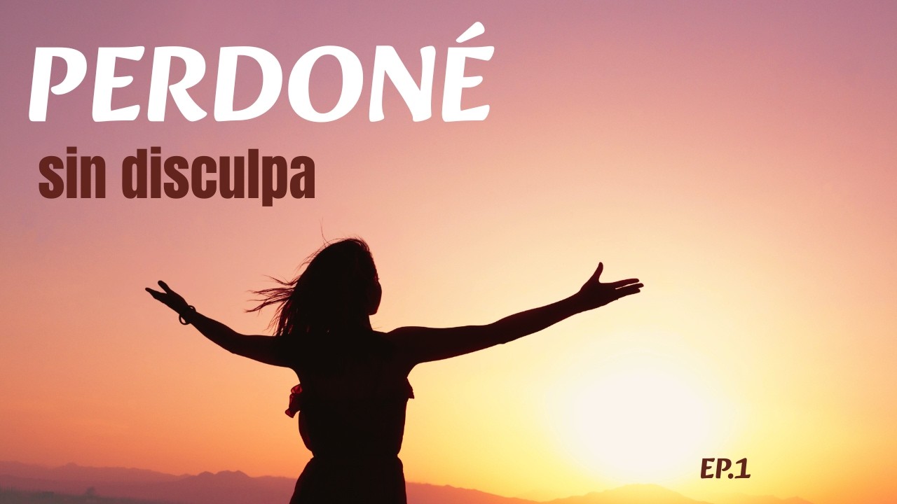 EP. 01 | Perdonar sin disculpa: un proceso de fe