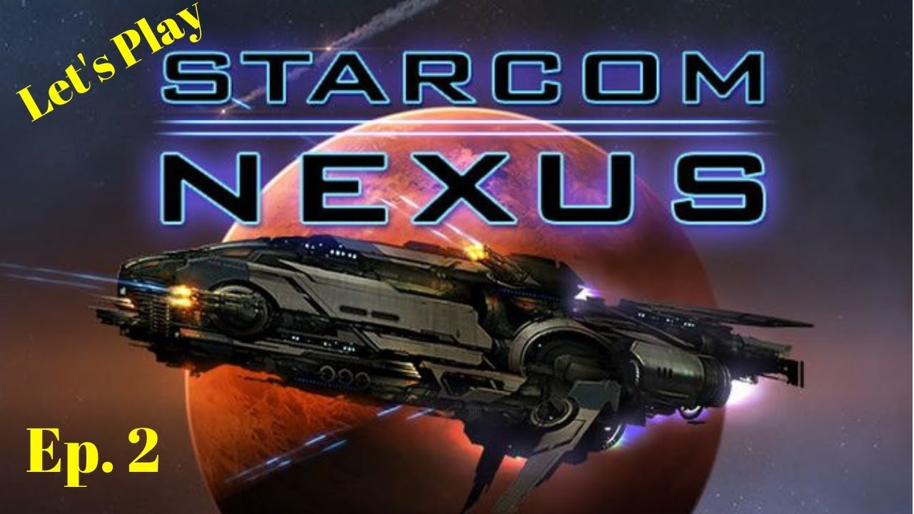 Let's Play Starcom: Nexus!  Into the Void, Ep. 2
