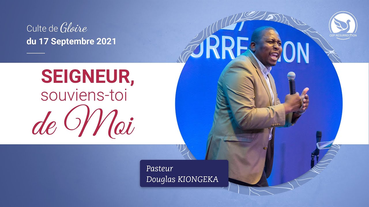 SEIGNEUR, SOUVIENS-TOI DE MOI -  Pasteur Douglas KIONGEKA