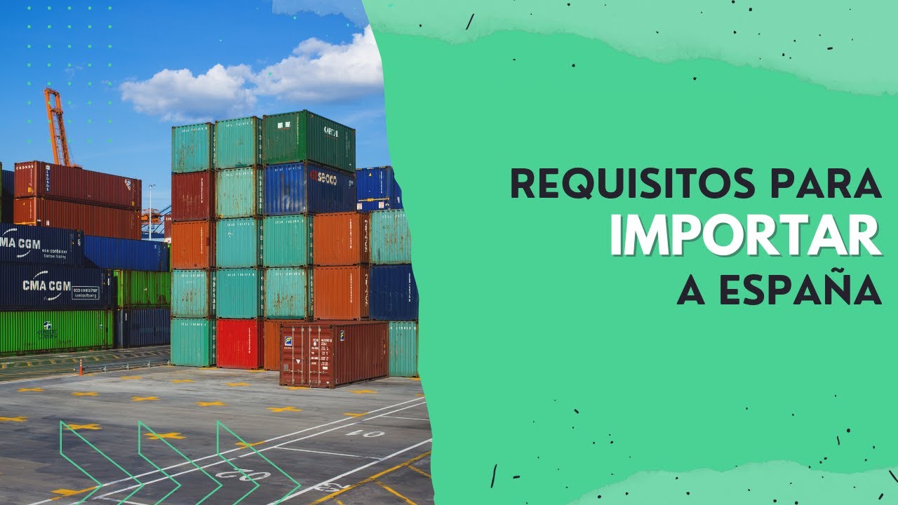 REQUISITOS para IMPORTAR a ESPAÑA