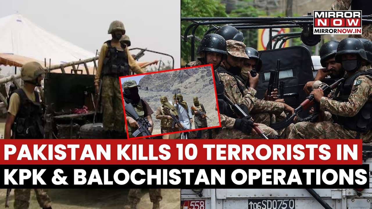 Pakistan Army Kills 10 Terrorists In An Operation In Khyber Pakhtunkhwa And Balochistan | Watch