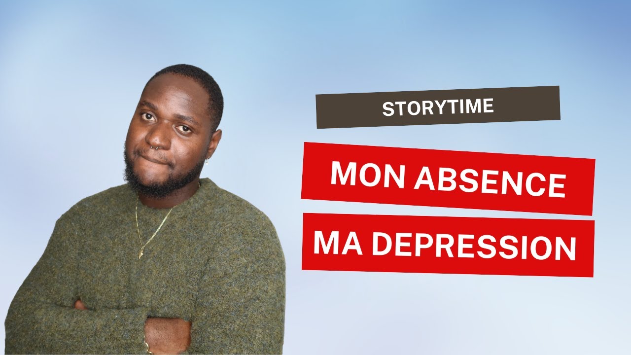 STORYTIME: MON ABSENCE, MA DEPRESSION