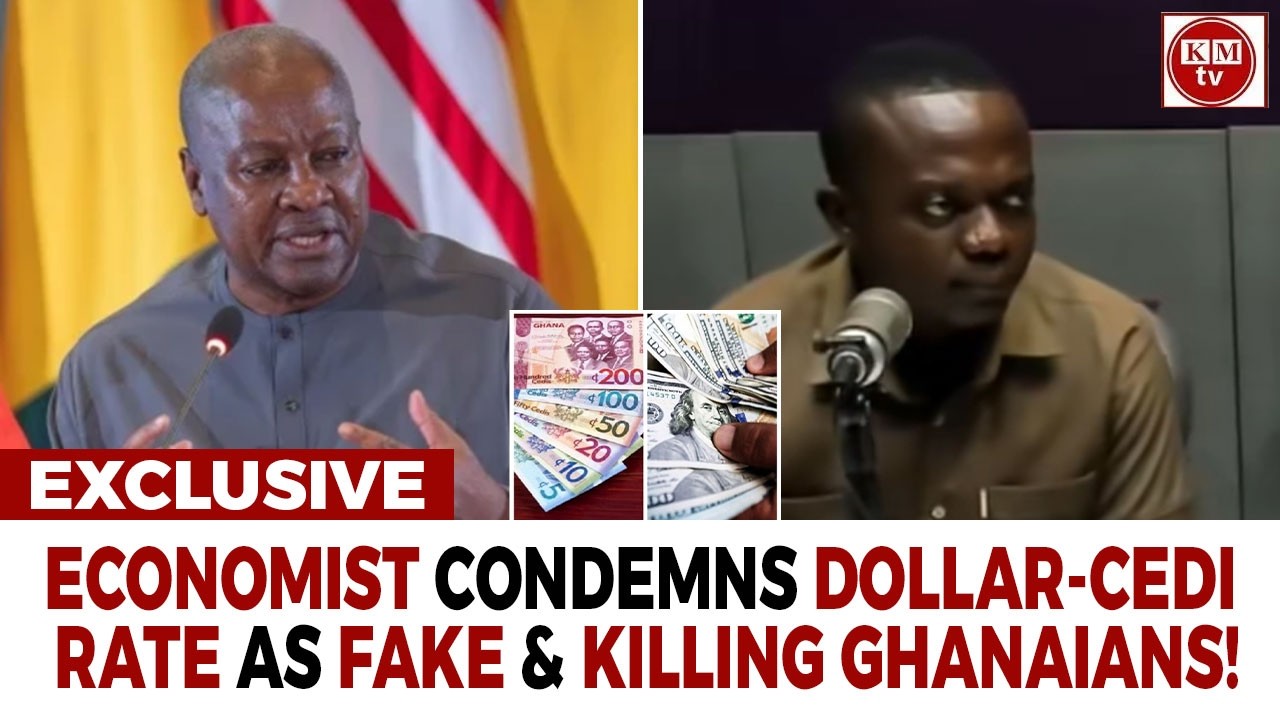Fake Cedi-Dollar Rate Is Killing Ghanaians-- Economist Warns Mahama!