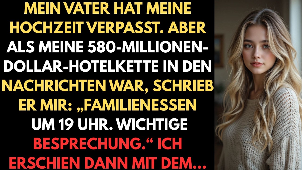 Mein Vater hat meine Hochzeit verpasst. Aber als meine 580-Millionen-Dollar-Hotelkette in den