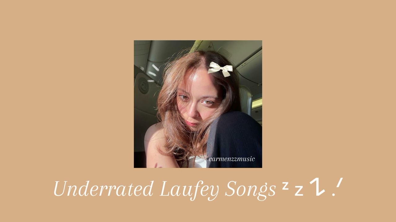 ˗ˏˋ ★ ˎˊ˗ : a playlist of underrated Laufey songs