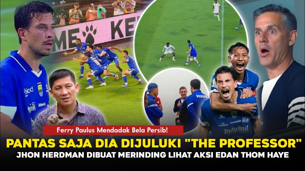 JHON HERDMAN SAMPAI KAGET TAK PERCAYA❗Thom Haye Bukan Pemain Biasa🔥Papa Ferry Akhirnya Bela Persib