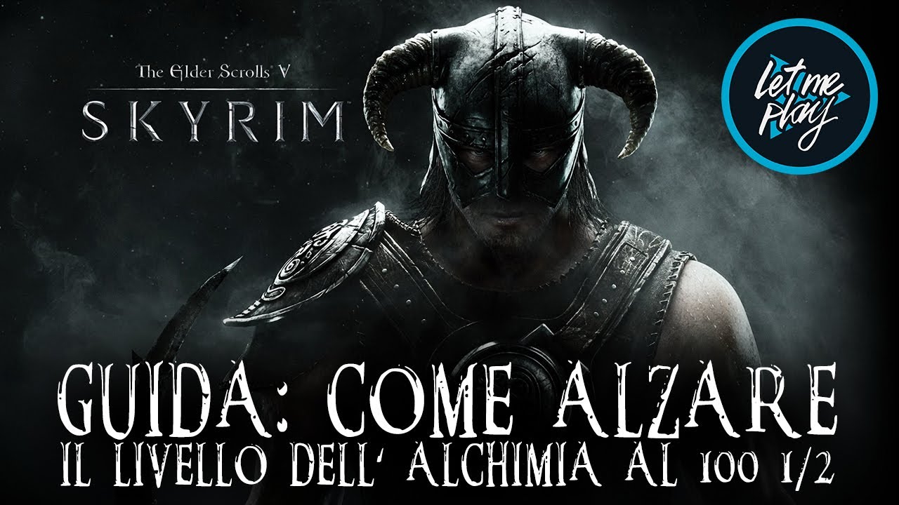 SKYRIM | GUIDA: COME ALZARE IL LIVELLO DELL' ALCHIMIA AL 100 1/2