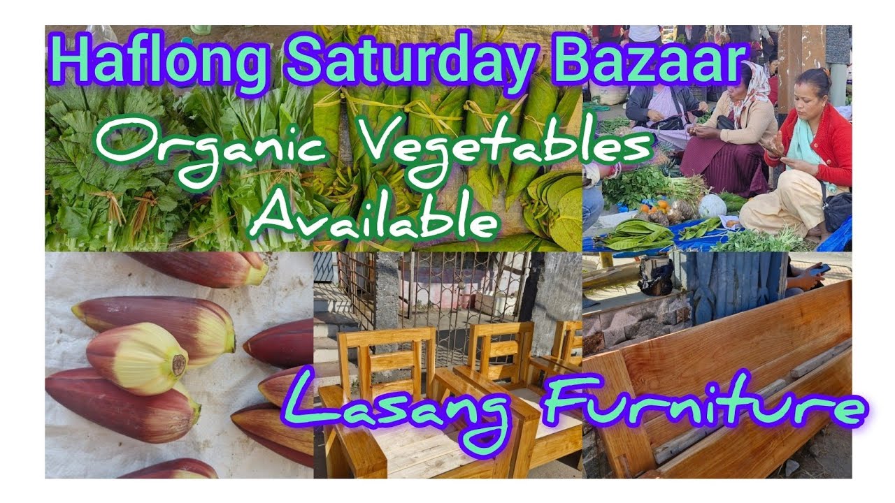 Haflong Saturday Bazaar/Lasang Furniture/Organic Vegetables Available 3-1-26