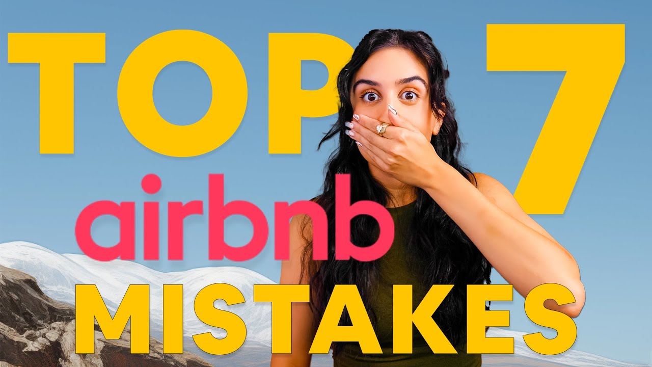 TOP 7 AIRBNB MISTAKES TO AVOID IN 2025