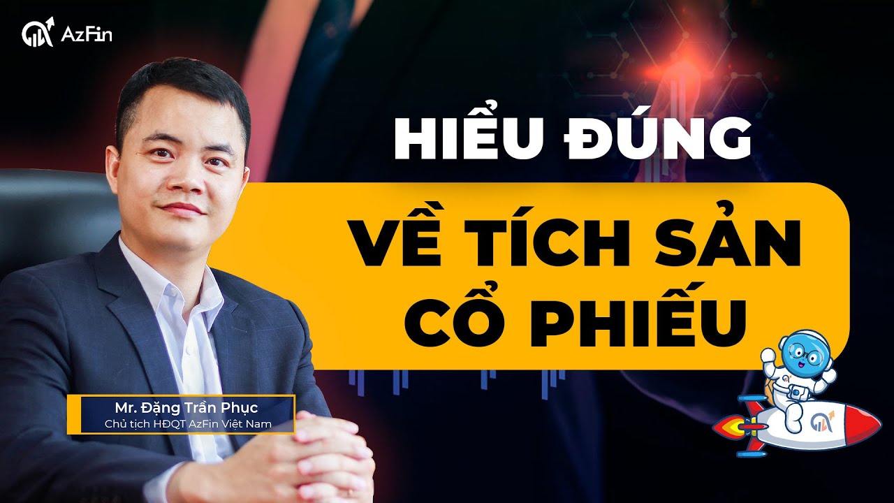Hiểu đúng về Tích sản cổ phiếu | Triết lý đầu tư tích sản và hành động khi thị trường biến động