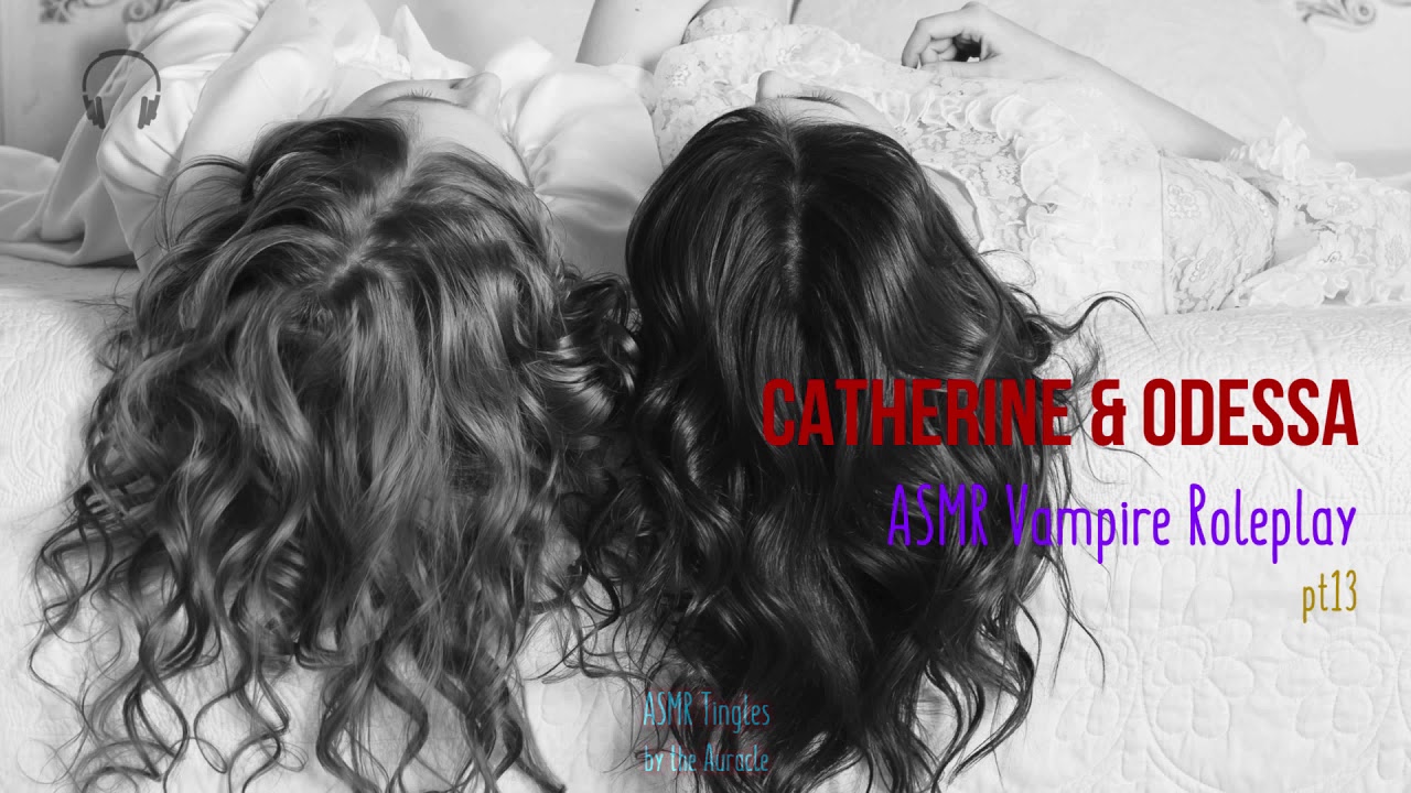 Catherine & Odessa [ASMR] ★ Vampire twins ♡♡ Roleplay pt13 ★ [Personal attention]