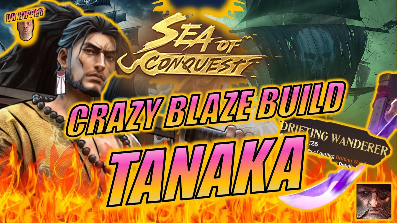Sea of Conquest - Tanaka Crazy Blaze Build!