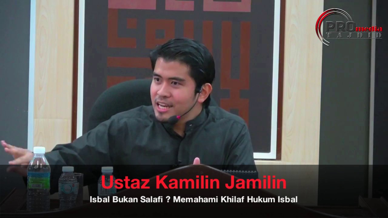 23072017 Ustaz Kamilin Jamilin : Isbal Bukan Salafi ? Memahami Khilaf Hukum Isbal
