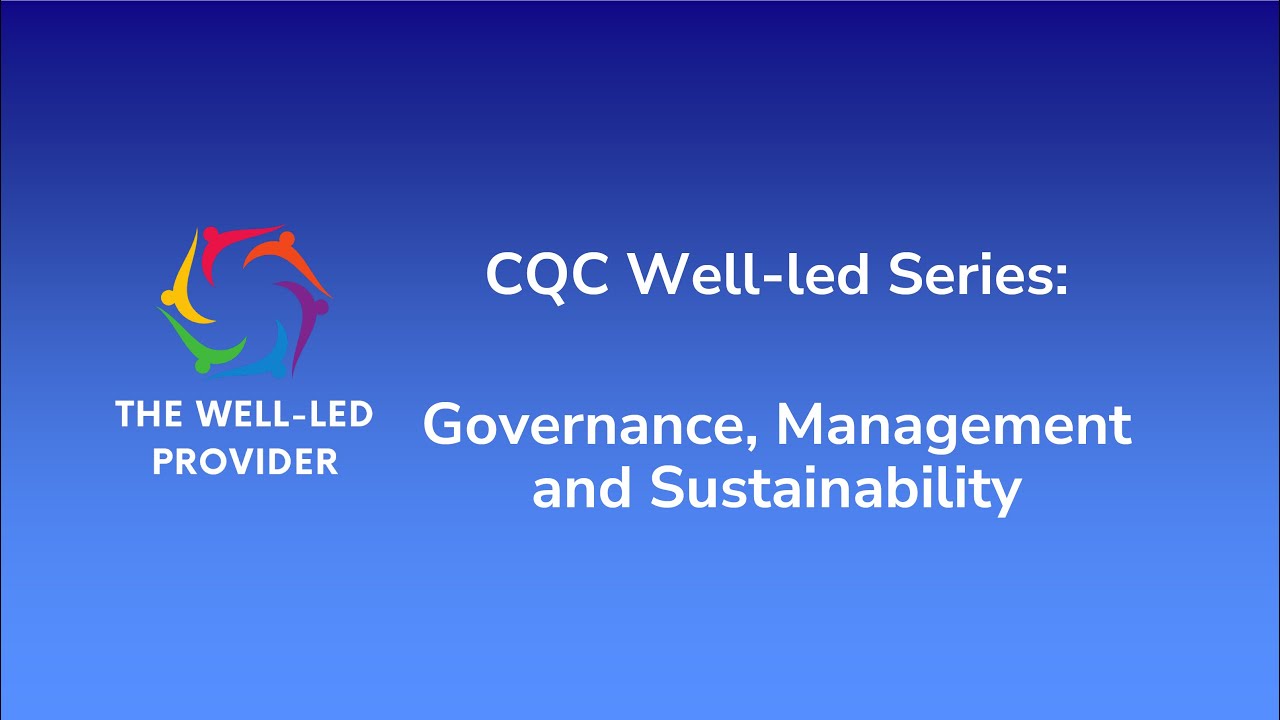 CQC Well-Led Quality Statement Series: Governance, Management and Sustainability
