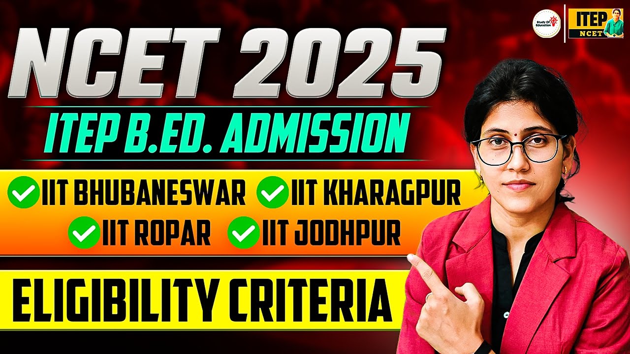 IIT ADMISSION ONE SHOT | NCET EXAM 2025 | B.SC. B.ED. ITEP ADMISSION