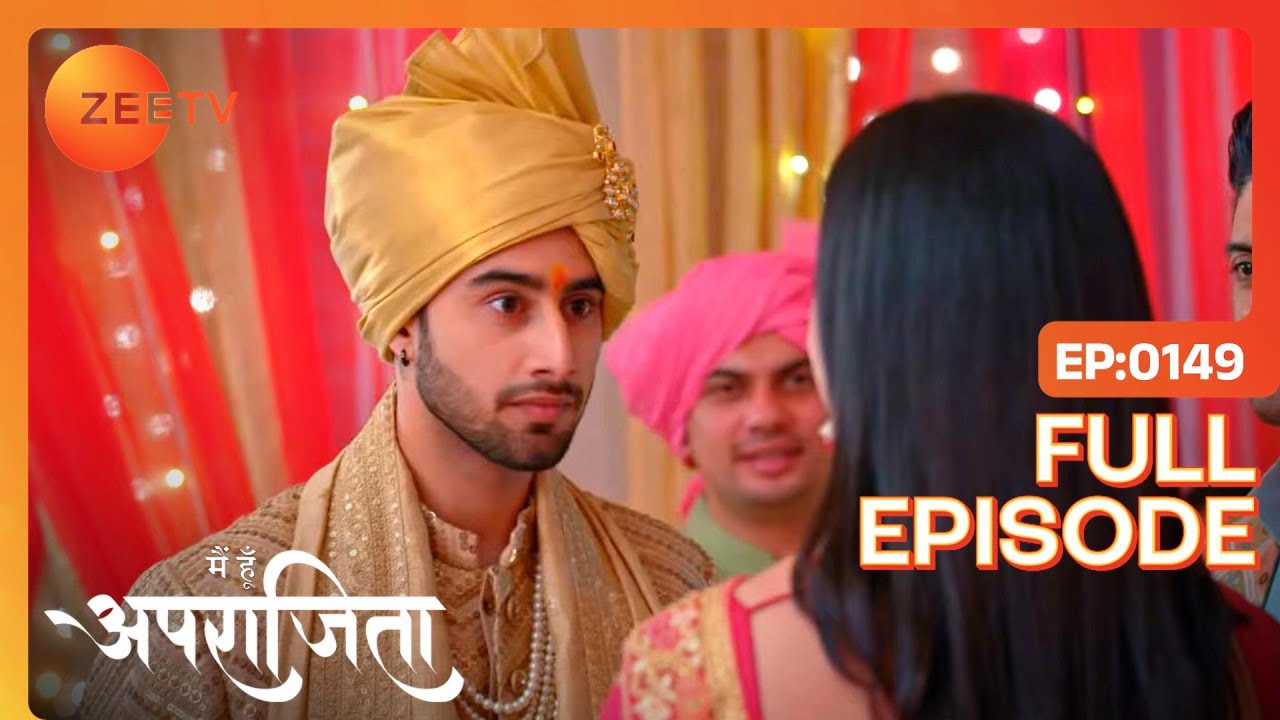 Veer की आयी बारात Chhavi के घर | Main Hoon Aparajita | Full Ep 149 | Zee TV | 24 Feb 2023