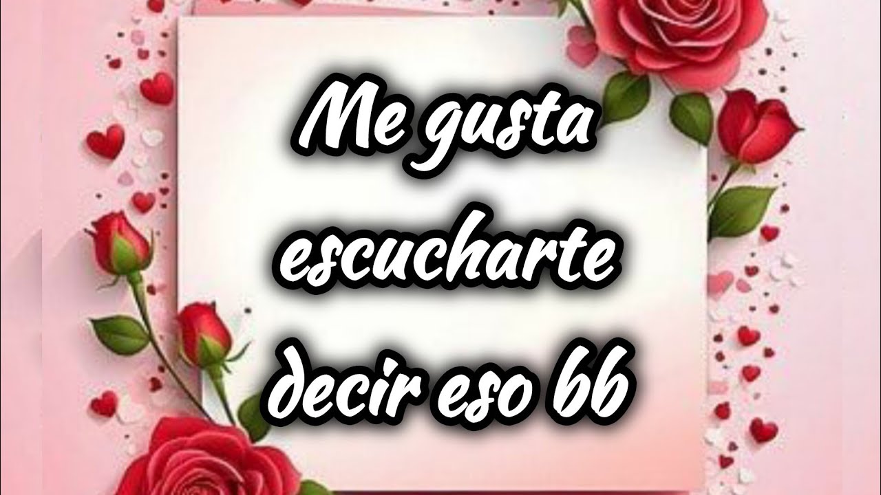 Me gusta escucharte decir eso bb