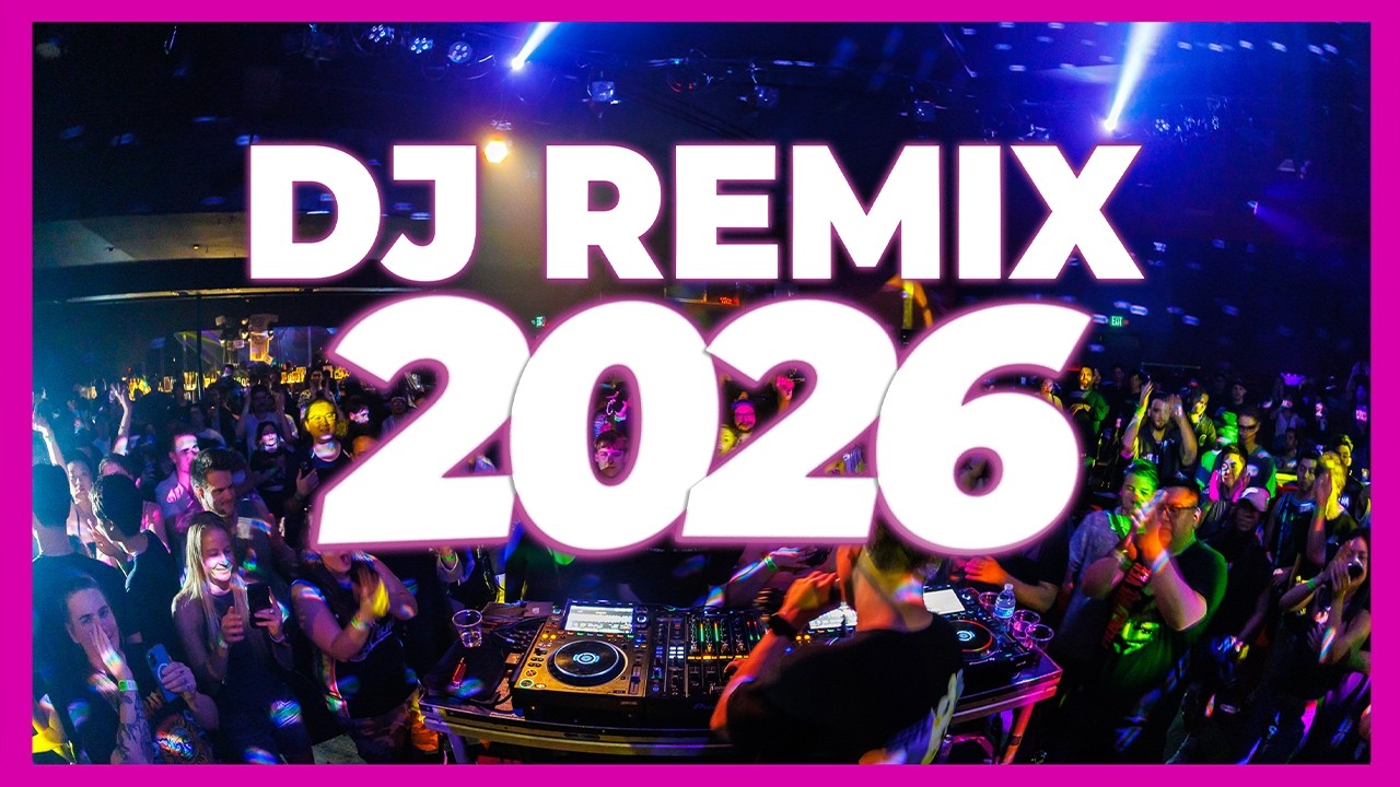 DJ REMIX 2026 - Remixes & Mashups of Popular Songs 2026 | DJ Remix Club Music Disco DJ Mix 2025