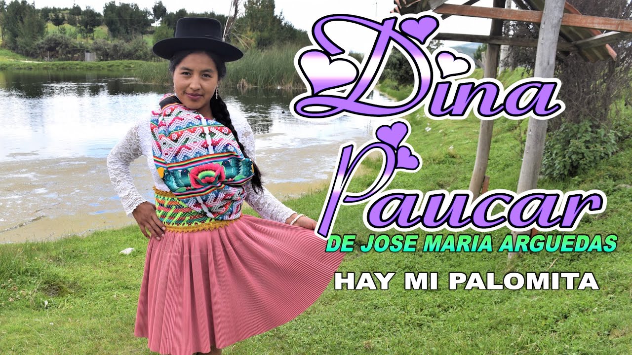 DINA PAUCAR DE JOSE MARIA ARGUEDAS - HAY MI PALOMITA