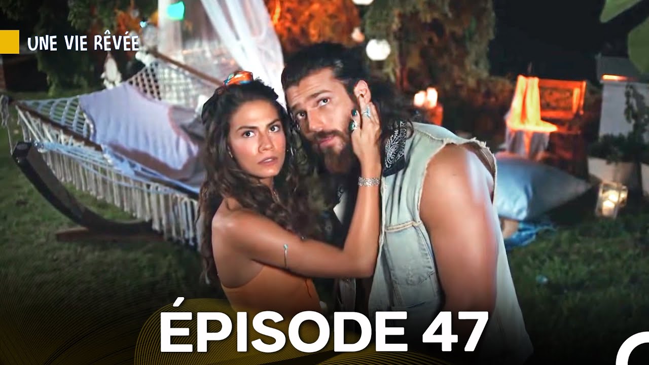 Une Vie Rêvée Épisode 47 (Doublage en Français)